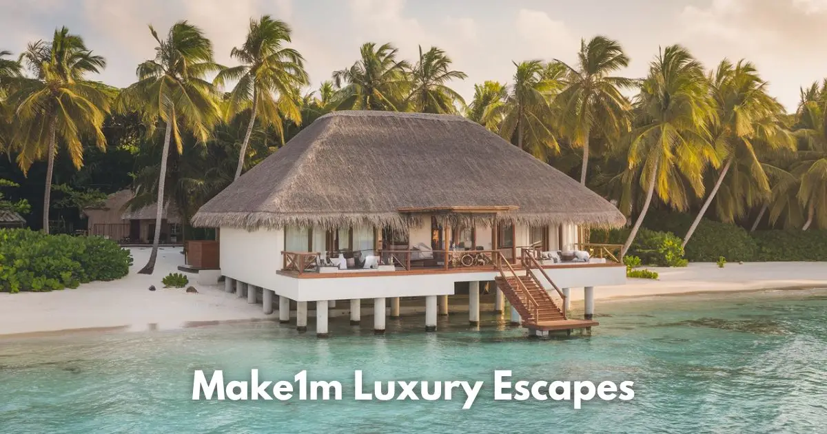 Make1m Luxury Escapes