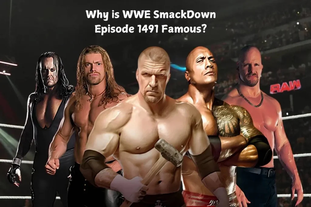 Why is WWE SmackDown Episode 1491 Famous?